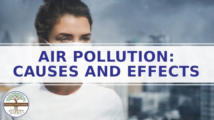 Air Pollutions: Understanding Its Sources Effects and Solutions