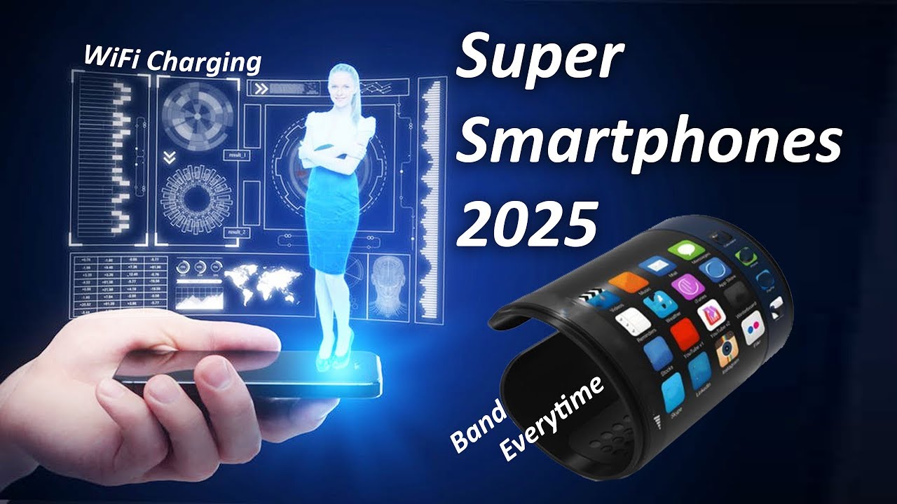 Future Smartphones 2025: Innovations and Trends to Watch